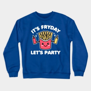 It's Fryday Let's Party Friday Crewneck Sweatshirt